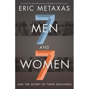 Seven Men and Seven Women: And the Secret of Their Greatness -- Eric Metaxas